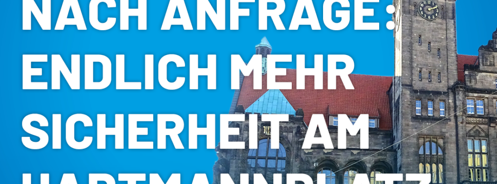 AfD wirkt: Hartmannplatz wird sicherer!